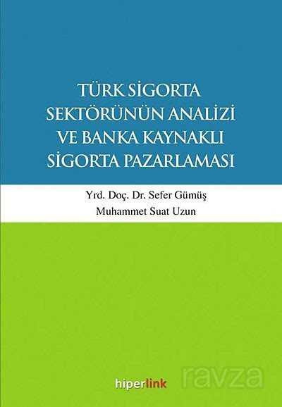 Türk Sigorta Sektörünün Analizi ve Banka Kaynaklı Sigorta Pazarlaması - 1