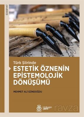 Türk Şiirinde Estetik Öznenin Epistemolojik Dönüşümü - 1