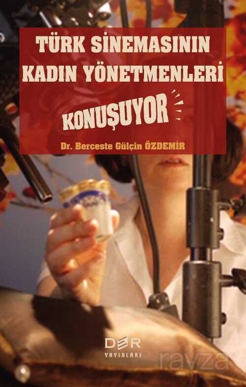 Türk Sinemasının Kadın Yönetmenleri Konuşuyor - Der Yayınları