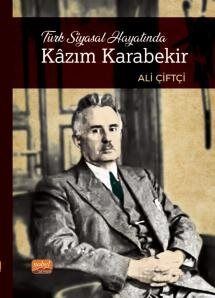 Türk Siyasal Hayatında Kazım Karabekir - 1