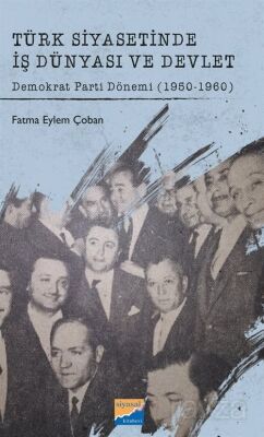 Türk Siyasetinde İş Dünyası ve Devlet Demokrat Parti Dönemi (1950-1960) - 1