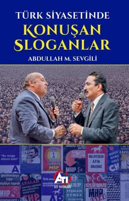 Türk Siyasetinde Konuşan Sloganlar - 1