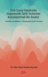 Türk Siyasi Hayatında Hegemonik Tarih Tezlerinin Karşılaştırmalı Bir Analizi - Nobel Bilimsel