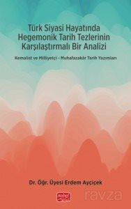 Türk Siyasi Hayatında Hegemonik Tarih Tezlerinin Karşılaştırmalı Bir Analizi - 1