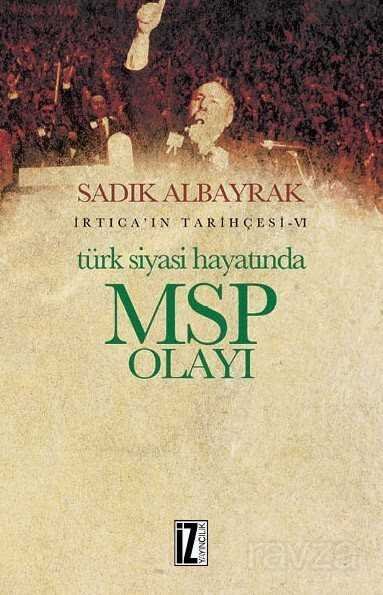 Türk Siyasi Hayatında MSP Olayı / İrtica'ın Tarihçesi 6 - 1