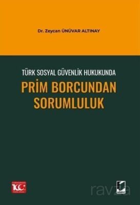 Türk Sosyal Güvenlik Hukukunda Prim Borcundan Sorumluluk - 1
