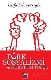 Türk Sosyalizmi ve Nurettin Topçu - 1