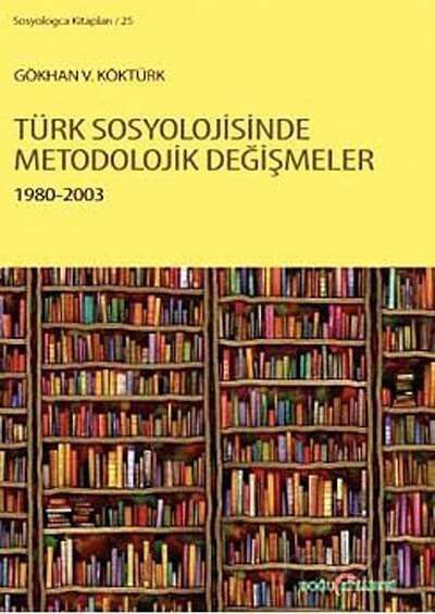 Türk Sosyolojisinde Metodolojik Değişmeler 1980-2003 - 1