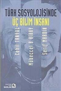 Türk Sosyolojisinde Üç Bilim İnsanı - 1