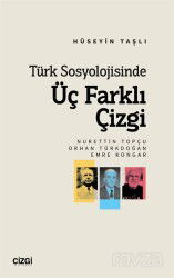 Türk Sosyolojisinde Üç Farklı Çizgi (Nurettin Topçu, Orhan Türkdoğan, Emre Kongar) - Çizgi Kitabevi
