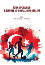 Türk Sporunun Kültürel Ve Sosyal Dinamikleri - Gazi Kitabevi
