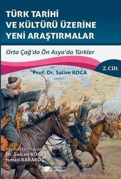 Türk Tarihi Ve Kültürü Üzerine Yeni Araştirmalar Cilt :2 / Orta Çağ'da Küçük Asya'da Türkler - 1