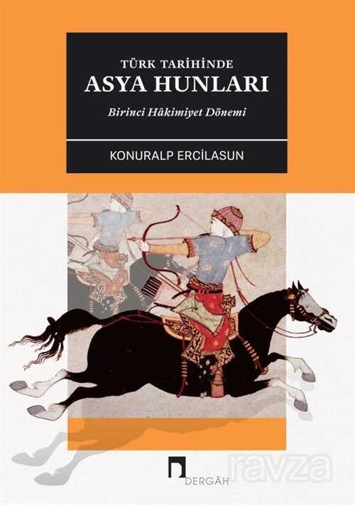 Türk Tarihinde Asya Hunları - Dergah Yayınları