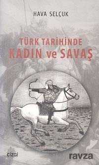 Türk Tarihinde Kadın ve Savaş - Çizgi Kitabevi