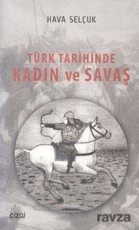 Türk Tarihinde Kadın ve Savaş - 1