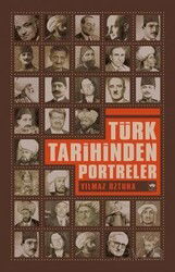 Türk Tarihinden Portreler - Ötüken Neşriyat