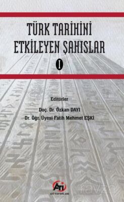 Türk Tarihini Etkileyen Şahıslar 1 - 1