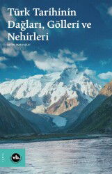 Türk Tarihinin Dağları, Gölleri ve Nehirleri - Vakıfbank Kültür Yayınları