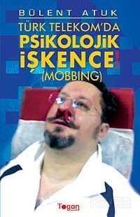 Türk Telekom'da Psikolojik İşkence (Mobbing) (2003-201?) - 1