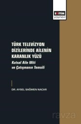Türk Televizyon Dizilerinde Ailenin Karanlık Yüzü - Eğitim Kitabevi