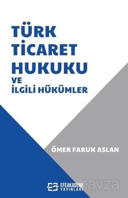 Türk Ticaret Hukuku ve İlgili Hükümler - 1