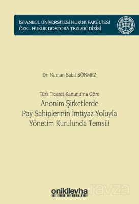 Türk Ticaret Kanunu'na Göre Anonim Şirketlerde Pay Sahiplerinin İmtiyaz Yoluyla Yönetim Kurulunda Te - 1