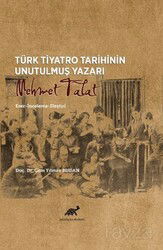 Türk Tiyatro Tarihinin Unutulmuş Yazarı Mehmet Talat Eser-İnceleme-Eleştiri - Paradigma Akademi Yayınları