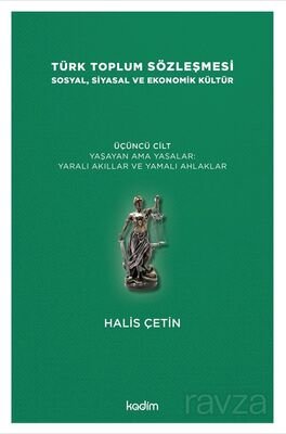Türk Toplum Sözleşmesi Sosyal, Siyasal ve Ekonomik Kültür (Üçüncü Cilt) Yaşayan Ama Yasalar: Yaralı - 1