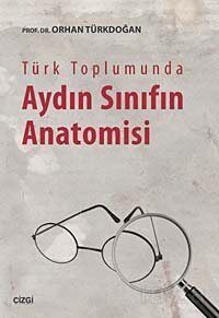 Türk Toplumunda Aydın Sınıfın Anatomisi - 1