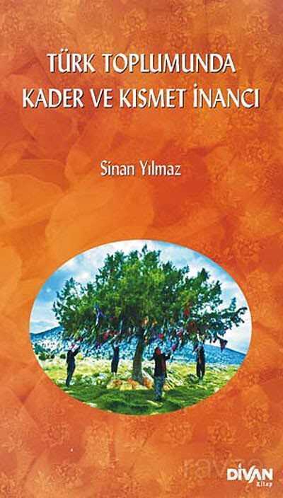 Türk Toplumunda Kader ve Kısmet İnancı - Divan Kitap
