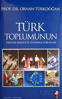 Türk Toplumunun Tarihsel Kimliği ve Günümüz Sorunları - 1