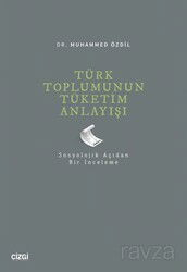 Türk Toplumunun Tüketim Anlayışı - Çizgi Kitabevi