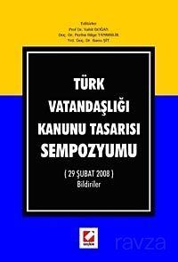 Türk Vatandaşlığı Kanunu Tasarısı Sempozyumu (29 Şubat 2008) Bildiriler - 1