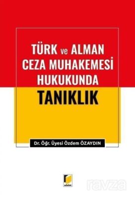 Türk ve Alman Ceza Muhakemesi Hukukunda Tanıklık - 1
