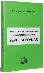 Türk ve Amerikan Hukukunda Karşılaştırmalı Olarak Serbest Fonlar - Legal Yayıncılık