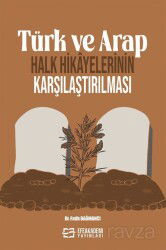 Türk ve Arap Halk Hikayelerinin Karşılaştırılması - Efe Akademi Yayınları