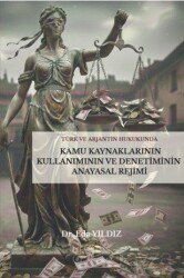 Türk ve Arjantin Hukukunda Kamu Kaynaklarının Kullanımı ve Denetiminin Anayasal Rejimi - Lykeion