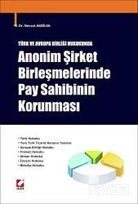 Türk ve Avrupa Birliği Hukukunda Anonim Şirket Birleşmelerinde Pay Sahibinin Korunması - 1