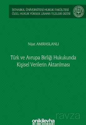 Türk ve Avrupa Birliği Hukukunda Kişisel Verilerin Aktarılması İstanbul Üniversitesi Hukuk Fakültesi - 1