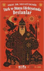 Türk Ve Dünya Edebiyatında Destanlar - Bilge Kültür Sanat
