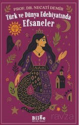 Türk Ve Dünya Edebiyatında Efsaneler - Bilge Kültür Sanat
