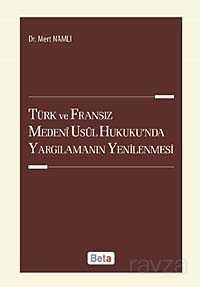 Türk ve Fransız Medeni Usul Hukuku'nda Yargılamanın Yenilenmesi - 1