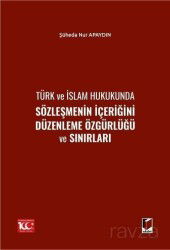 Türk ve İslam Hukukunda Sözleşmenin İçeriğini Düzenleme Özgürlüğü ve Sınırları - Adalet Yayınevi