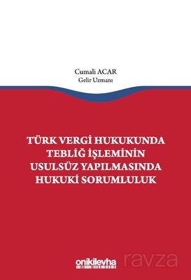 Türk Vergi Hukukunda Tebliğ İşleminin Usulsüz Yapılmasında Hukuki Sorumluluk - 1