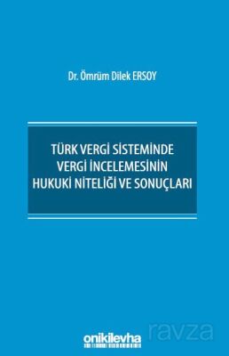 Türk Vergi Sisteminde Vergi İncelemesinin Hukuki Niteliği ve Sonuçları - 1