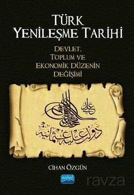Türk Yenileşme Tarihi Devlet, Toplum ve Ekonomik Düzenin Değişimi - 1