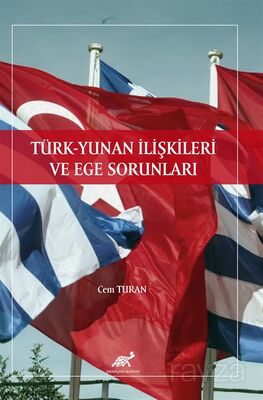 Türk Yunan İlişkileri ve Ege Sorunları - 1