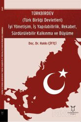 TÜRKBİRDEV (Türk Birliği Devletleri) İyi Yönetişim, İş Yapılabilirlik, Rekabet, Sürdürülebilir Kalkı - Akademisyen Kitabevi