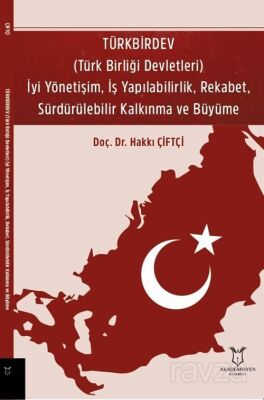 TÜRKBİRDEV (Türk Birliği Devletleri) İyi Yönetişim, İş Yapılabilirlik, Rekabet, Sürdürülebilir Kalkı - 1