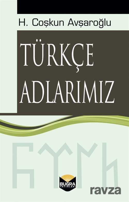 Türkçe Adlarımız - 1